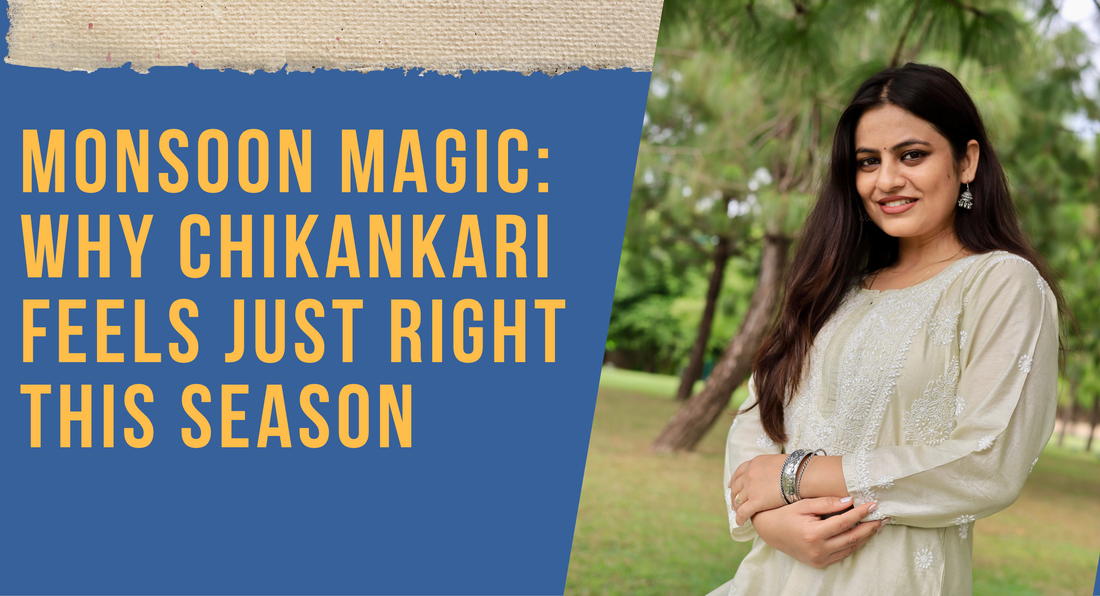 Monsoon Magic: Why Chikankari Feels Just Right This Season