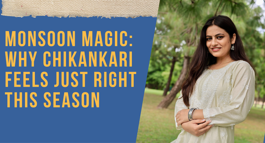 Monsoon Magic: Why Chikankari Feels Just Right This Season