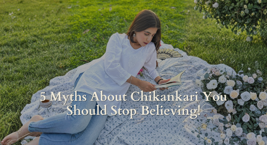 5 Myths About Chikankari You Should Stop Believing